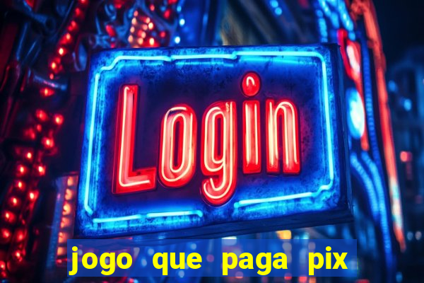 jogo que paga pix de verdade